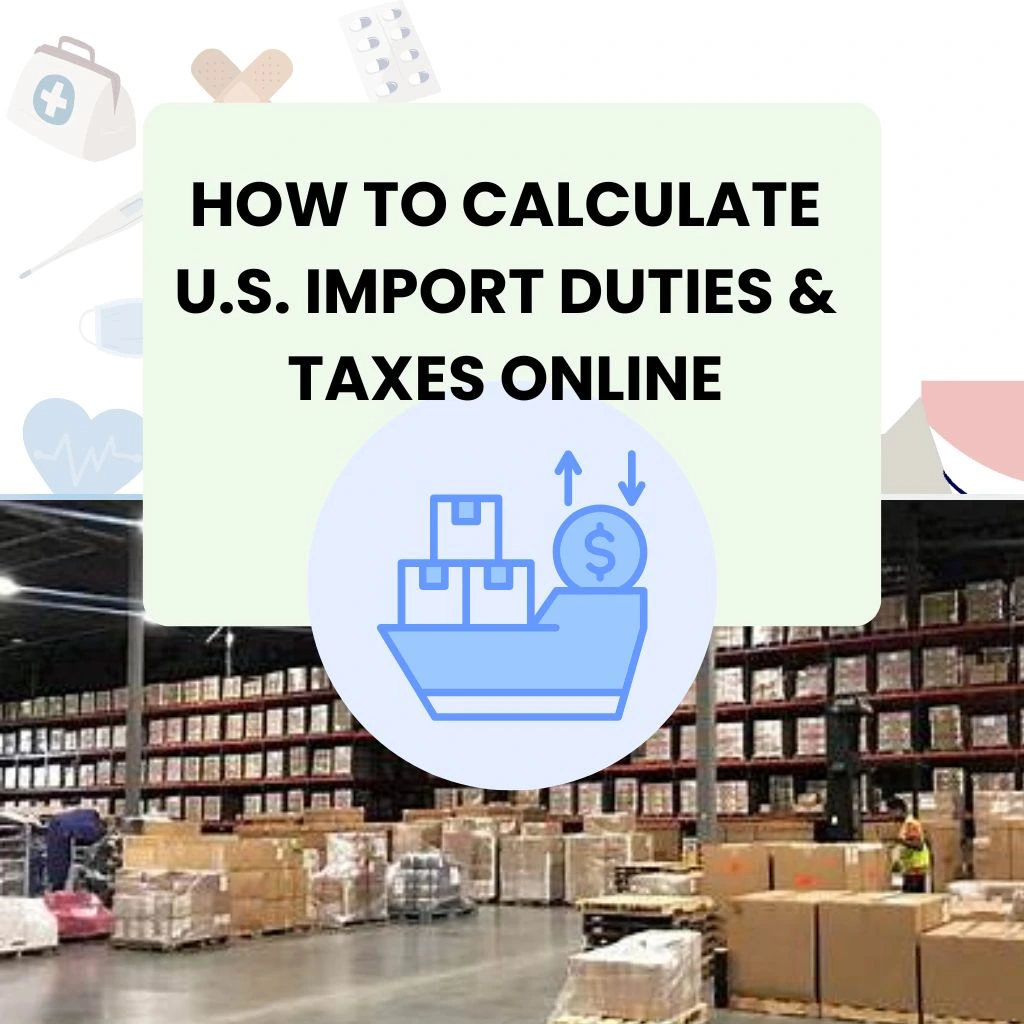 Calculate U.S. Import Duties & Taxes